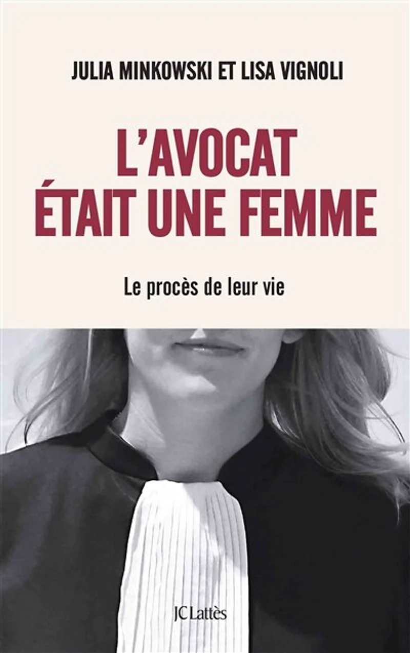 L' avocat était une femme: le procès de leur vie