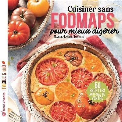 Cuisiner sans fodmaps pour mieux digérer: 50 recettes anti-mal de ventre
