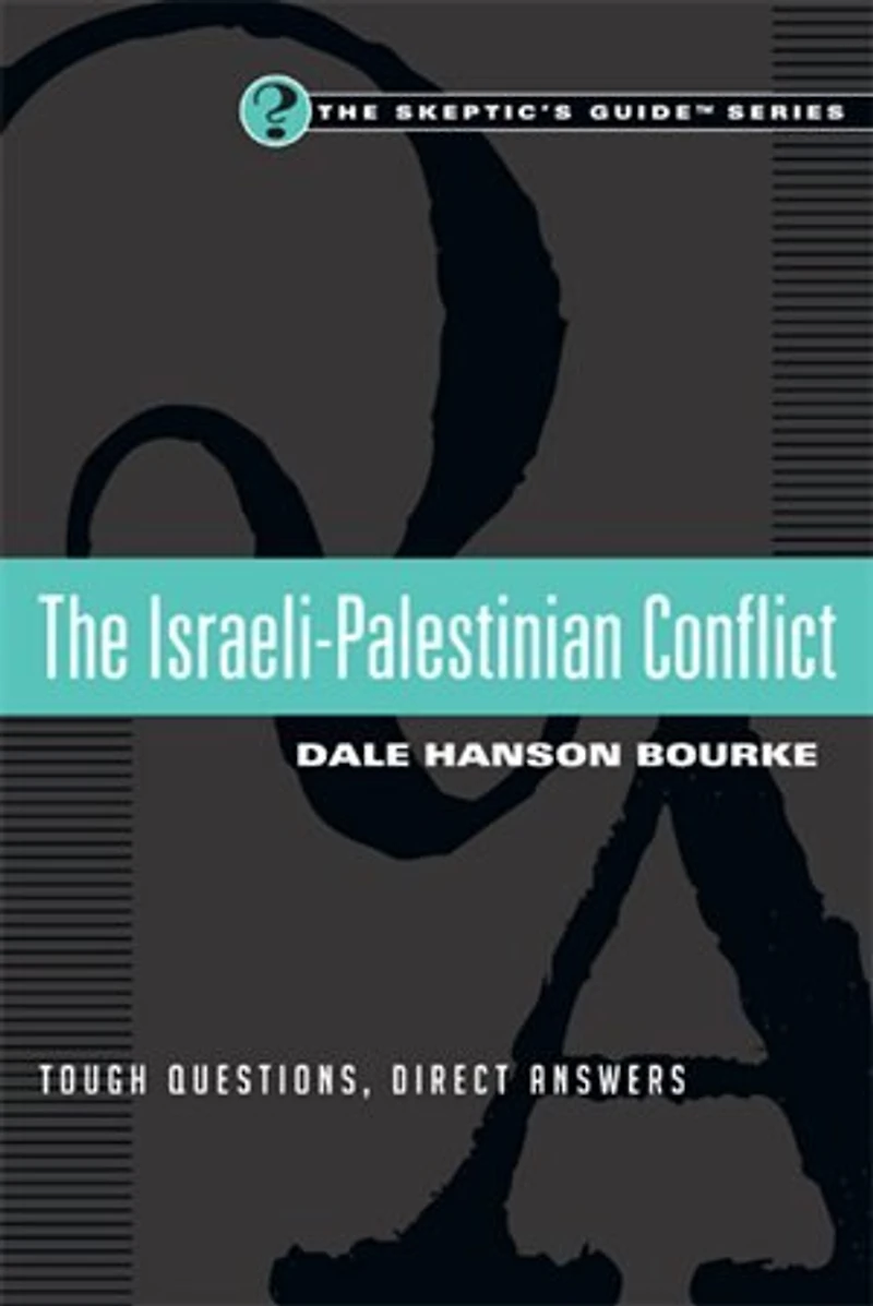 The ISRAELI-PALESTINIAN CONFLICT: Tough Questions, Direct Answers