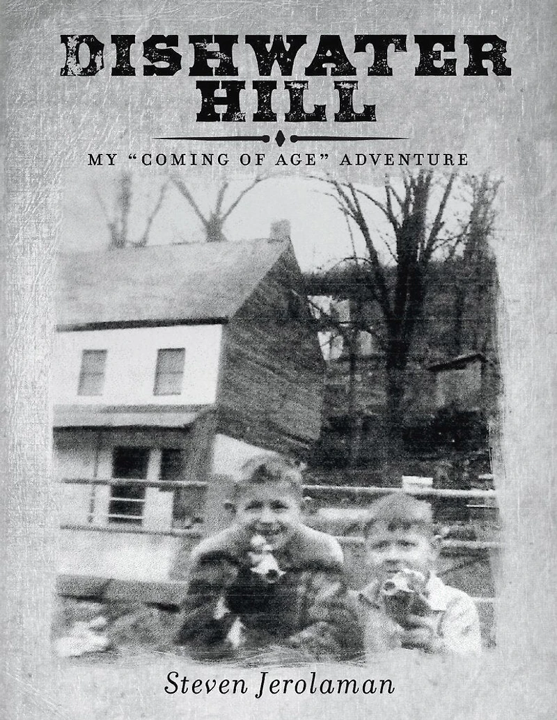 DISHWATER HILL: MY "COMING OF AGE" ADVENTURE