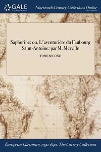 Saphorine: ou, L'aventurière du Faubourg Saint-Antoine: par M. Merville; TOME SECOND