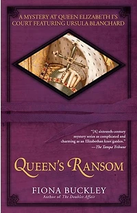 Queen's Ransom: A Mystery at Queen Elizabeth I's Court Featuring Ursula Blanchard