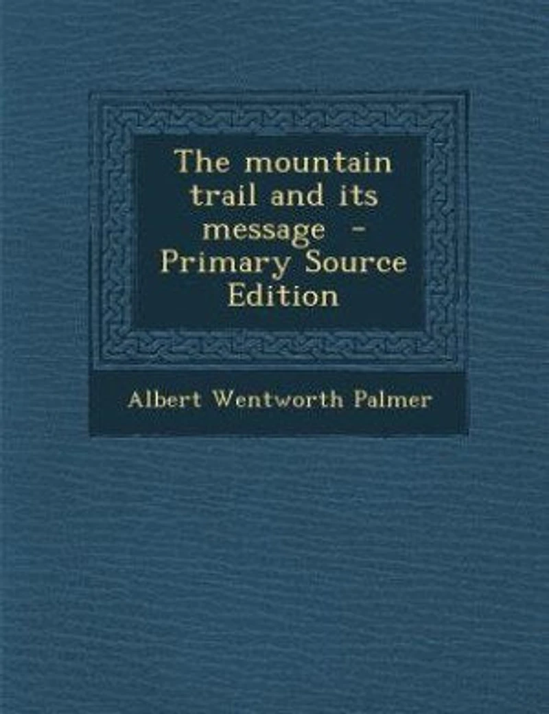 The Mountain Trail and Its Message (Classic Reprint)