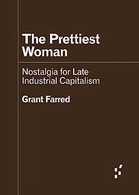 The Prettiest Woman: Nostalgia for Late Industrial Capitalism