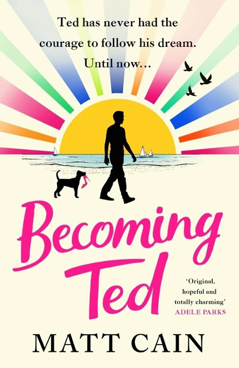 Becoming Ted: The joyful and uplifting novel from author of Secret Life Albert Entwistle