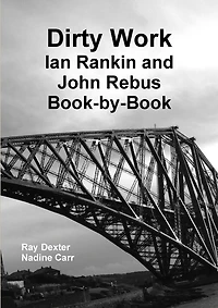 Dirty Work: Ian Rankin and John Rebus Book-By-Book