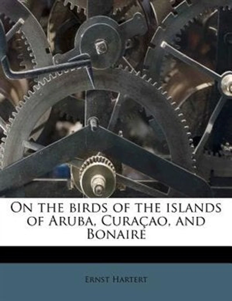 On the Birds of Islands Aruba, Curaçao, and Bonaire (Classic Reprint)