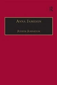 Anna Jameson: Victorian, Feminist, Woman Of Letters