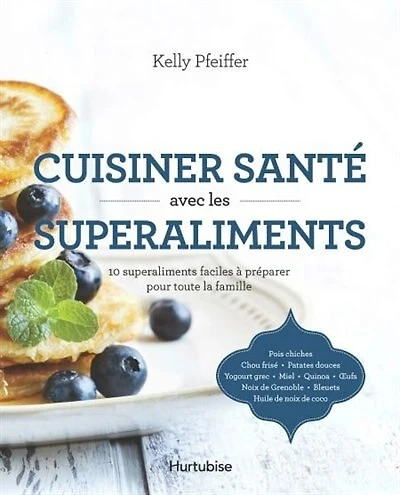 Cuisiner santé avec les superaliments
