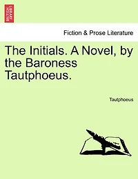 The Initials. A Novel, By The Baroness Tautphoeus.