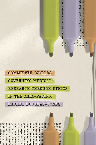 Committee Worlds: Governing Medical Research through Ethics the Asia-Pacific