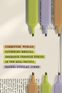 Committee Worlds: Governing Medical Research through Ethics the Asia-Pacific