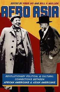 Afro Asia: Revolutionary Political And Cultural Connections Between African Americans Asian