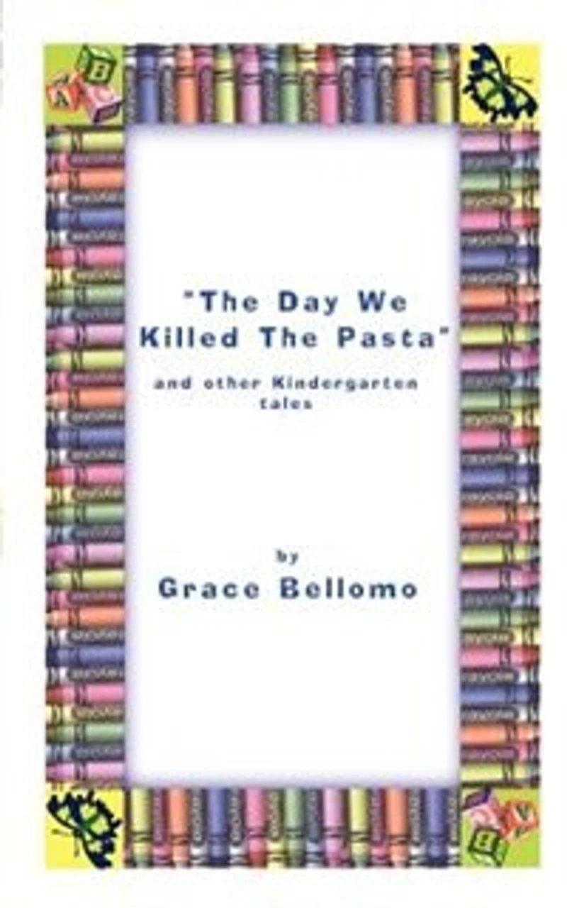 The Day We Killed the Pasta and Other Kindergarten Tales