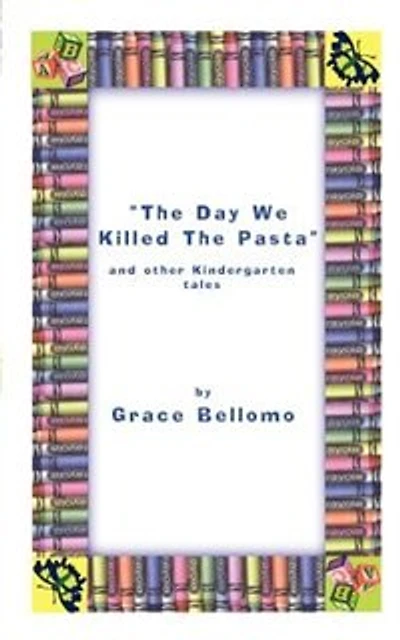 The Day We Killed the Pasta and Other Kindergarten Tales