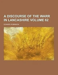 A Discourse of the Warr Lancashire, Volume 62
