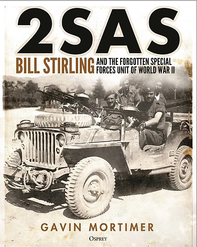 2SAS: Bill Stirling and the forgotten special forces unit of World War II