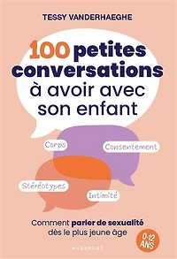 100 petites conversations à avoir avec son enfant: comment parler de sexualité dès le plus jeune âge