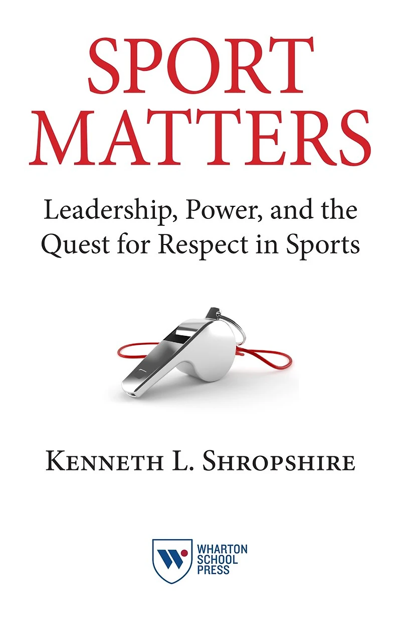 Sport Matters: Leadership, Power, and the Quest for Respect Sports