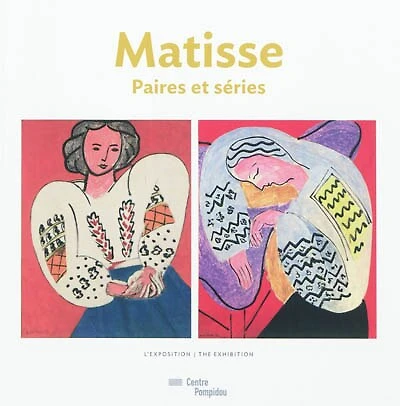 Matisse, paires et séries : album de l'exposition, Paris, Centre national d'art et de culture Georges Pompidou, du 7 mars au 18 juin 2012: album de l'exposition, Paris, Centre national d'art et de culture Georges Pompidou, du 7 mars au 18 juin 2012
