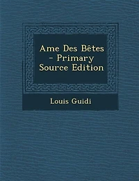 Ame Des Bêtes - Primary Source Edition