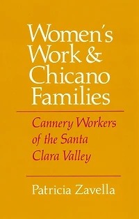 Women's Work and Chicano Families: Cannery Workers of the Santa Clara Valley
