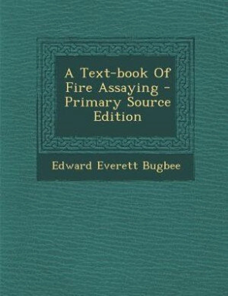 A Text-book Of Fire Assaying