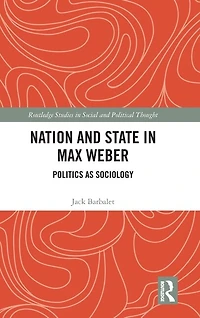 Nation and State Max Weber: Politics as Sociology