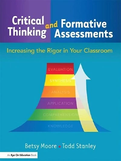 Critical Thinking And Formative Assessments: Increasing The Rigor Your Classroom