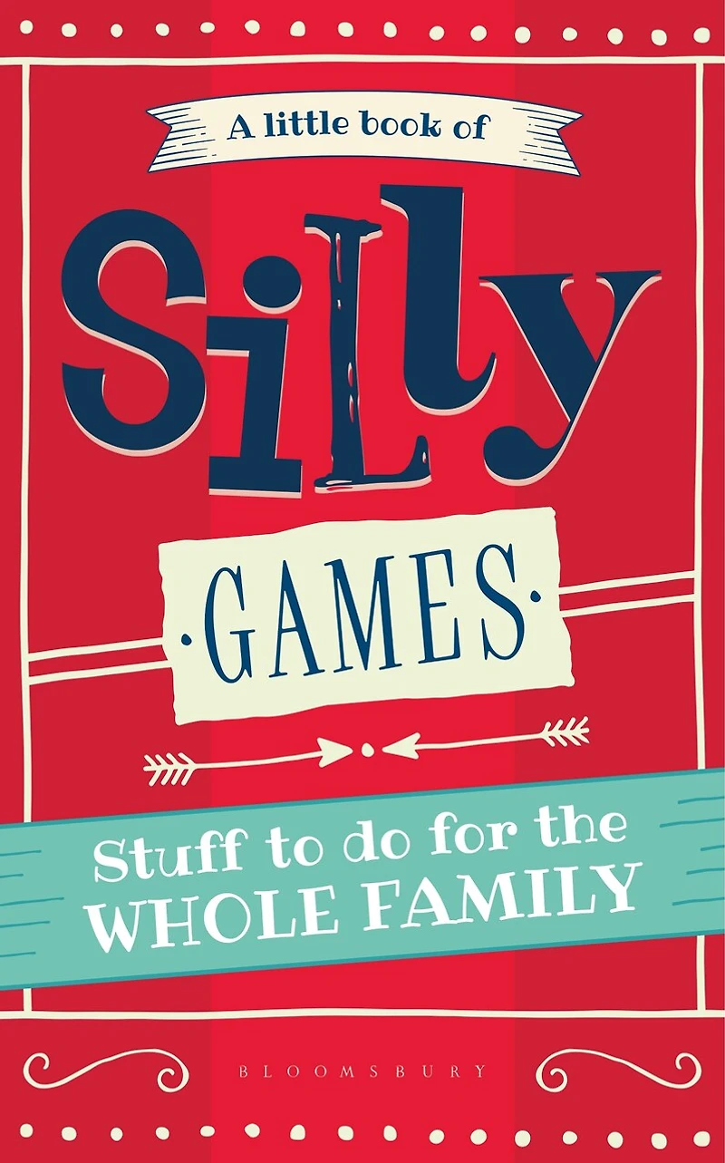 A Little Book of Silly Games: Stuff to do for the whole family