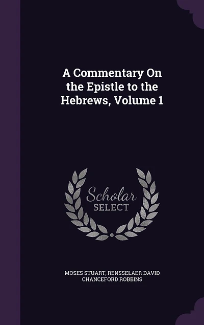 A Commentary on the Epistle to Hebrews, Vol. 1 (Classic Reprint)