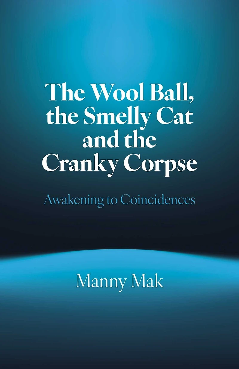 the Wool Ball Smelly Cat and Cranky Corpse: Awakening to Coincidences