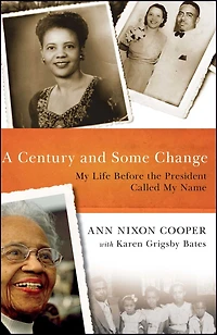 A Century and Some Change: My Life Before the President Called Name
