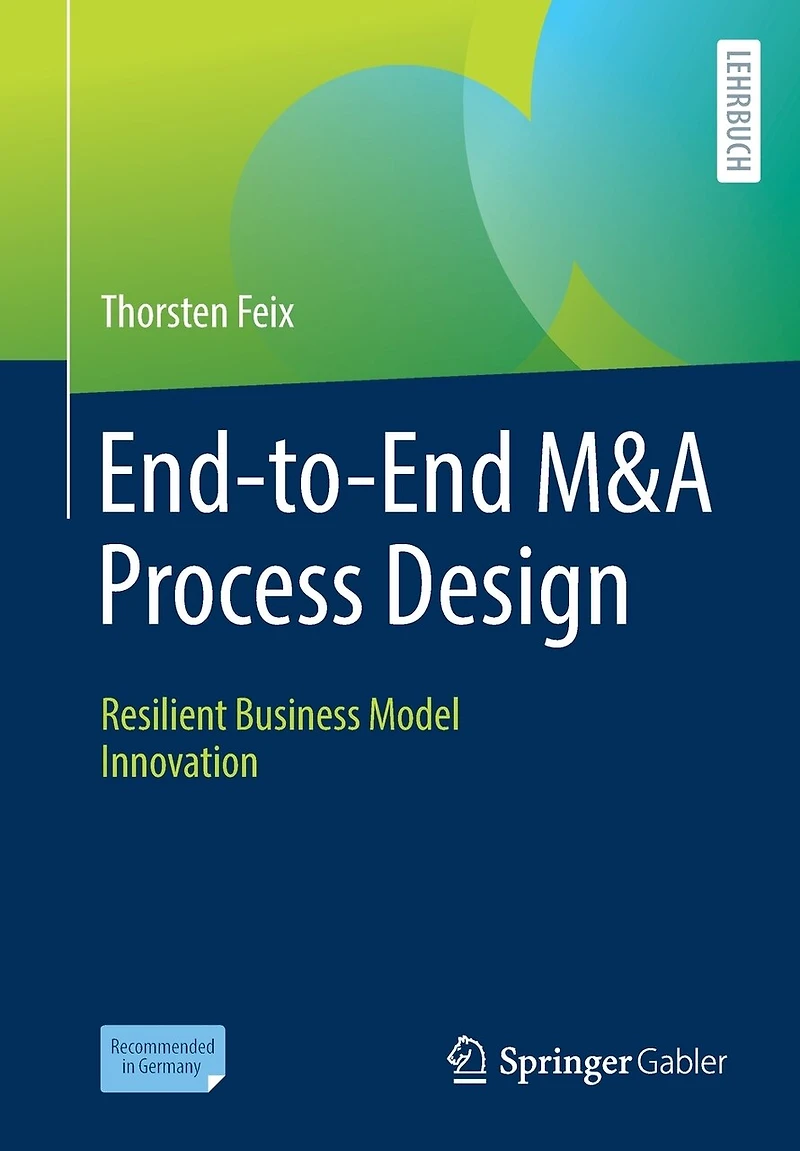 End-to-End M and A Process Design: Resilient Business Model Innovation