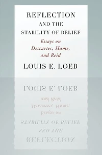 Reflection and the Stability of Belief: Essays on Descartes, Hume, Reid