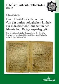 Eine Didaktik des Herzens – Von der anthropologischen Einheit zur didaktischen Ganzheit in der Islamischen Religionspaedagogik