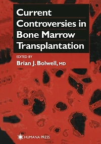 Current Controversies Bone Marrow Transplantation