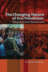 The Changing Nature of Eco/Feminism: Telling Stories from Clayoquot Sound