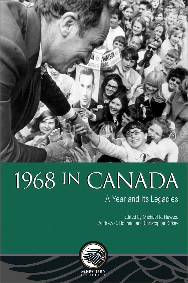 1968 Canada: A Year and Its Legacies