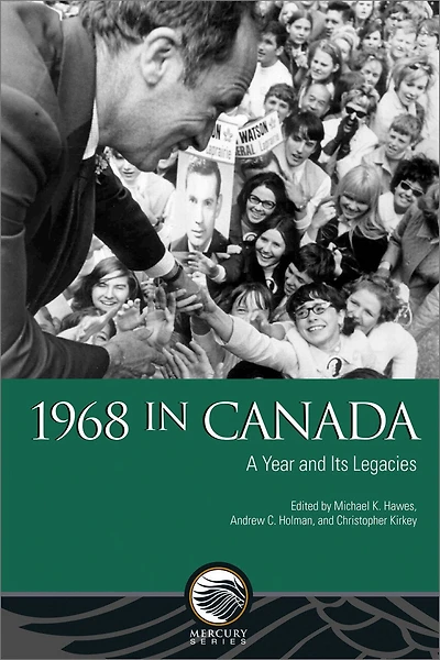 1968 Canada: A Year and Its Legacies