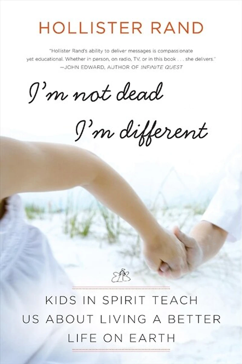 I'm Not Dead, Different: Kids Spirit Teach Us About Living a Better Life on Earth