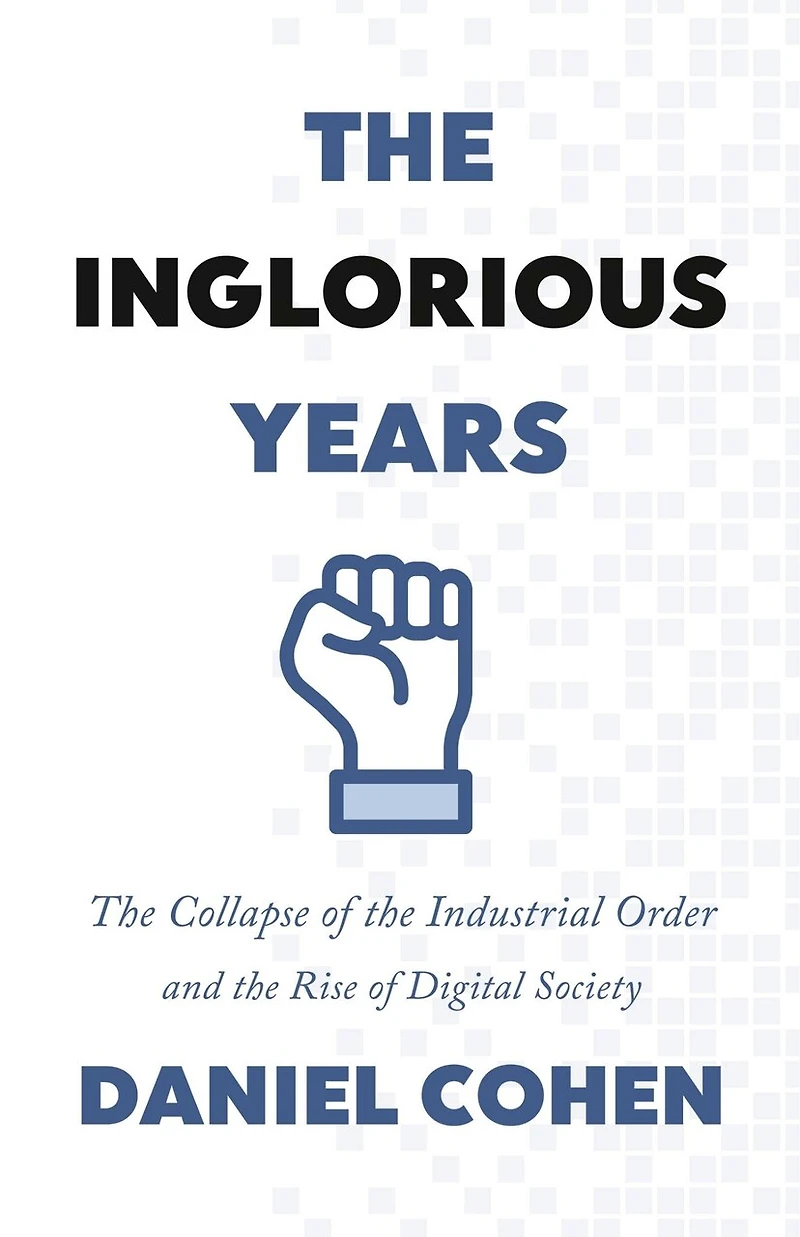 the Inglorious Years: Collapse of Industrial Order and Rise Digital Society