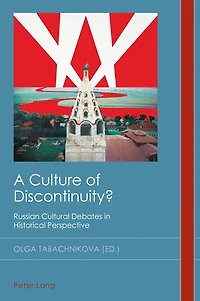 A Culture of Discontinuity?: Russian Cultural Debates Historical Perspective