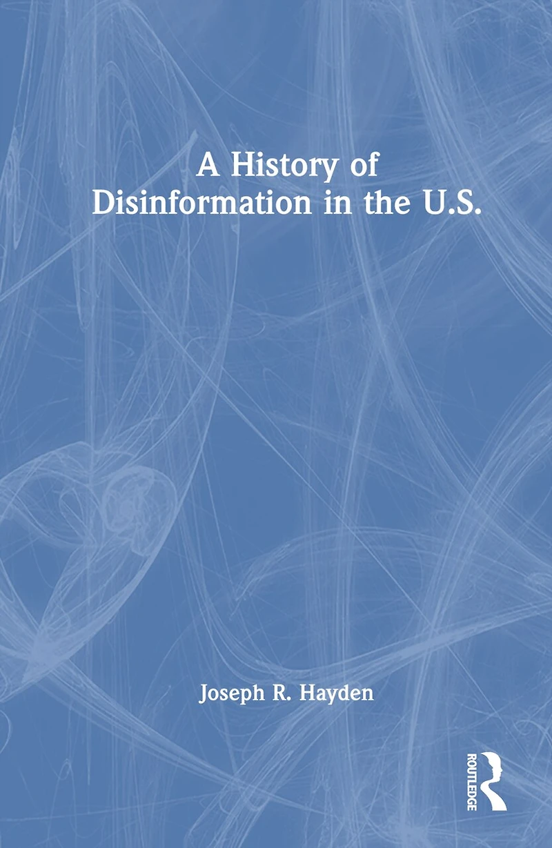 A History of Disinformation the U.S.