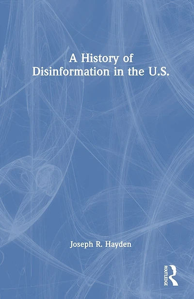 A History of Disinformation the U.S.