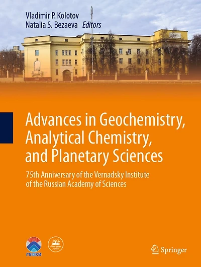 Advances Geochemistry, Analytical Chemistry, and Planetary Sciences: 75th Anniversary of the Vernadsky Institute Russian Academy Sciences