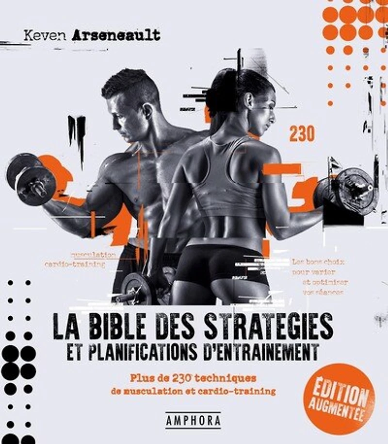 La bible des stratégies et planifications d'entraînement: plus de 230 techniques musculation cardio-training