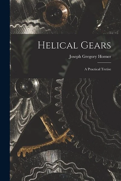 Helical Gears: A Practical Tretise