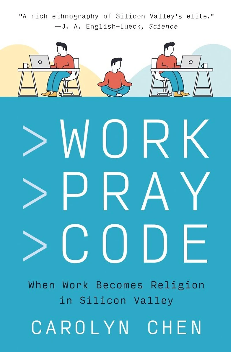 Work Pray Code: When Becomes Religion Silicon Valley