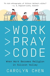 Work Pray Code: When Becomes Religion Silicon Valley